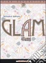 Glam a 40 anni libro