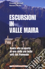 Escursioni in Valle Maira. Guida alla scoperta di una delle più belle valli del Piemonte libro