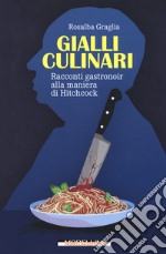 Gialli culinari. Racconti gastronoir alla maniera di Hitchcock libro