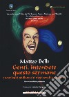 Genti, intendete questo sermone. Monologhi giullareschi medioevali e moderni. Con DVD video libro di Belli Matteo