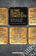 Ultimo domicilio conosciuto. Tredici storie sulle pietre d'inciampo libro