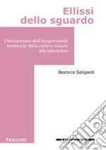 Ellissi dello sguardo.  Pathosformeln dell'inespressività femminile dalla cultura visuale alla letteratura