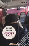 Nonostante il velo. Donne dell'Arabia Saudita libro