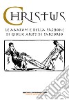 Christus. Le anatomie della passione di Giulio Aristide Sartorio. Ediz. illustrata libro