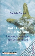 Dalla parte della natura. L'ecologia spiegata agli esseri umani libro