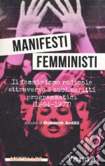 Manifesti femministi. Il femminismo radicale attraverso i suoi scritti programmatici (1964-1977) libro