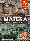 Matera. Guida alla città e al territorio libro