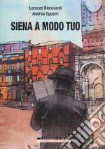 Siena a modo tuo