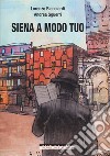 Siena a modo tuo libro