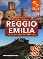 Reggio Emilia. Guida alla città e al territorio libro