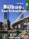 Bilbao e San Sebastián libro di Moroni Davide
