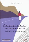 Cammini di consapevolezza. L'arte della mindfulness on the road libro