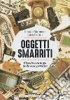 Oggetti smarriti. Piccolo catalogo delle cose perdute libro