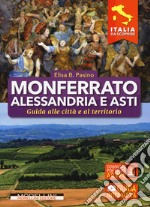 Monferrato, Alessandria e Asti. Guida alle città e al territorio libro