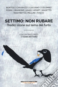 Settimo: non rubare. Tredici storie sul tema del furto libro