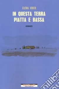 In questa terra piatta e bassa