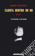 Caduta dentro un no. Ballate libro