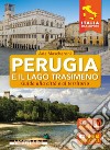 Perugia e il lago Trasimeno. Guida alla città e al territorio libro di Mascheroni Ada