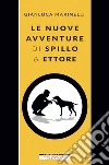 Le nuove avventure di Spillo & Ettore libro