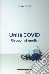 Unità Covid. Riscoprirsi medici libro