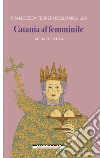 Catania al femminile. Guida turistica libro