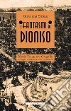 I fantasmi di Dioniso. Mario Tommaso Gargallo e il sogno del teatro classico a Siracusa libro di Strano Giovanna