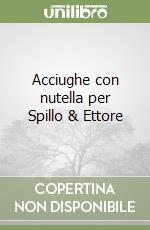 Acciughe con nutella per Spillo & Ettore