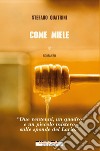 Come miele libro di Quatrini Stefano