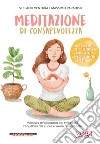 Meditazione di consapevolezza. Manuale di Vipassana per sviluppare l'equilibrio del cuore e vivere pienamente libro