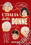 L'Italia delle donne. Storie e geografie di donne che hanno cambiato il volto dell'Italia. Nuova ediz. libro di Ardemagni Alida