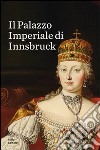 Il Palazzo imperiale di Innsbruck libro