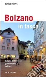 Bolzano in tasca. Luoghi d'interesse, gastronomia, cultura libro