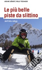 Le più belle piste da slittino dell'Alto Adige libro