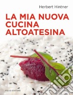 La mia nuova cucina altoatesina libro