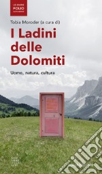 I ladini delle Dolomiti. Uomo, natura, cultura