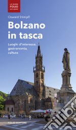 Bolzano in tasca. Luoghi d'interesse, gastronomia, cultura libro