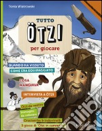 Tutto Ötzi per giocare libro