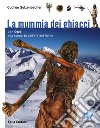 La mummia dei ghiacci. Con Ötzi alla scoperta dell'età del Rame libro di Sulzenbacher Gudrun