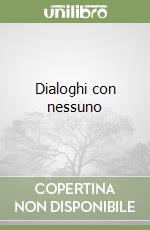 Dialoghi con nessuno libro