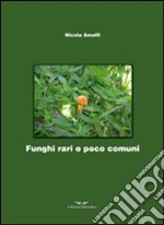 Funghi rari o poco comuni libro