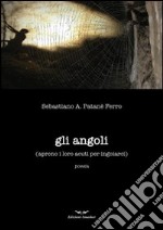 Gli angoli aprono i loro acuti per ingoiarci libro