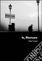 Io, minotauro libro