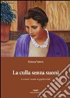 La culla senza suoni. Vita di Carmelo Coppolino Billè libro di Perrone Giuliana