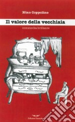 Il valore della vecchiaia. Commedia brillante del 1990