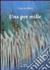 Una per mille libro di Bove Cristina