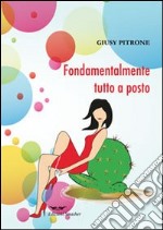 Fondamentalmente tutto a posto libro