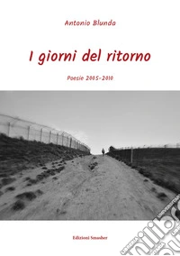 I giorni del ritorno. Poesie 2005-2010 libro