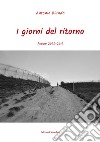 I giorni del ritorno. Poesie 2005-2010 libro