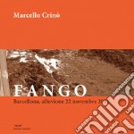 Fango. Barcellona, alluvione 22 novembre 2011 libro