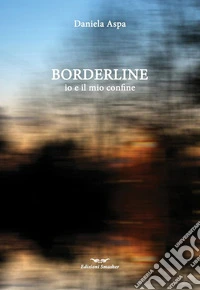 Borderline. Io e il mio confine libro
